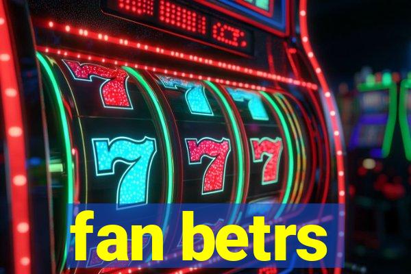 fan betrs